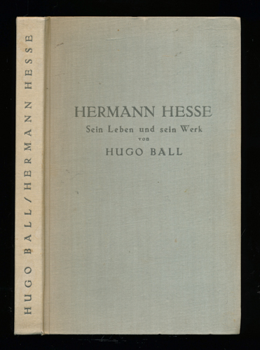 BALL, Hugo  Hermann Hesse. Sein Leben und sein Wwerk. 