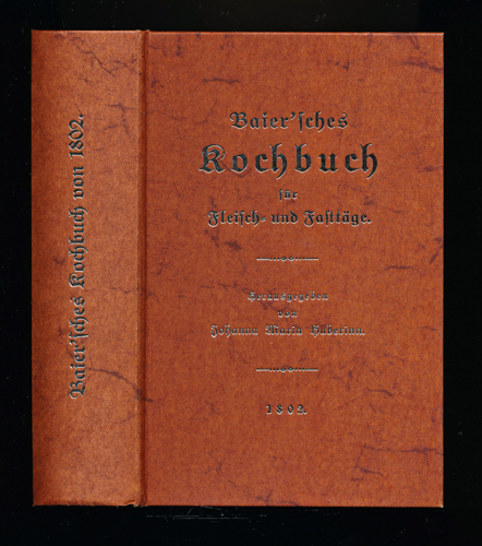 HUBERINN, Johanna Maria  Baier'sches Kochbuch für Fleisch- und Fasttäge - Enthält leichtfaßliche und bewährte Anweisungen, um für alle Stände auf die vorteilhafteste und schmackhafteste Art zu kochen........ 