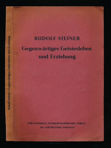 STEINER, Rudolf  Gegenwärtiges Geistesleben und Erziehung. 14 Vorträge. 