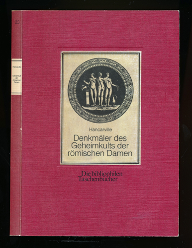 Hancarville  Denkmäler des Geheimkults der römischen Damen. Nachdruck der deutschen Erstausgabe 1906. 