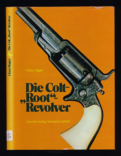 HAGER, Claus  Die Colt "Root" Revolver. 