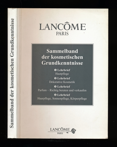LANCOME  Sammelband der kosmetischen Grundkenntnisse. Eine Zusammenfassung der bisher veröffentlichten Lancome-Kosmetik-Lehrbriefe. 