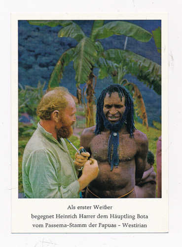 HARRER, Heinrich  Bildpostkarte "Als erster Weißer begegnet Heinrich Harrer dem Häuptling Bota vom Passema-Stamm der Papuas - Westirian". 