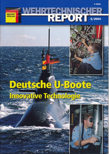   Wehrtechnischer Report. hier: Heft 5/2004: Deutsche U-Boote. Innovative Technologie. 
