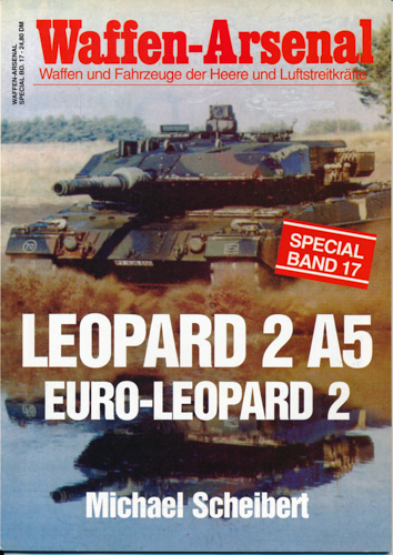 SCHEIBERT, Michael  Waffen-Arsenal 'Special'. hier: Heft 17: Leopard 2 A5, Euro Leopard 2. 