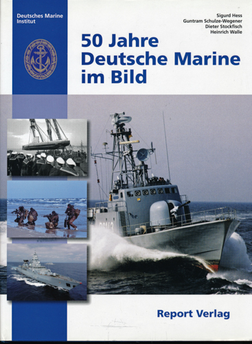 HESS, Sigurd u.a. (Hrg.)  50 Jahre Deutsche Marine im Bild, hrggb. in Zusammenarbeit mit dem Deutschen Marine-Institut. 