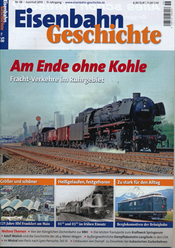   Eisenbahn Geschichte Heft Nr. 58 (Juni/Juli 2013): Am Ende ohne Kohle. Fracht-Verkehre im Ruhrgebiet. 