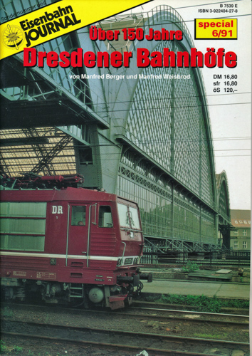 Berger, Manfred / Weisbrod, Manfred  Eisenbahn Journal special Heft 6/91: Dresdener Bahnhöfe. Über 150 Jahre . 