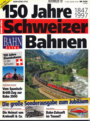   Bahn Extra Heft 2/97 (9702): 150 Jahre Schweizer Bahnen 1847-1997. Die große Sonderausgabe zum Jubiläum. 