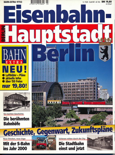   Bahn Extra Heft 3/97 (9703): Eisenbahn-Hauptstadt Berlin. Geschichte, Gegenwart, Zukunftspläne. 