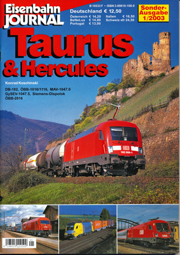 Koschinski, KonradObermayer, Manfred  Eisenbahn Journal Sonderausgabe 1/2003: Taurus & Hercules. DB-182, ÖBB-1016/1116, MAV-1047.0, GySEV-1047.5, Siemens-Dispolok ÖBB-2016. 