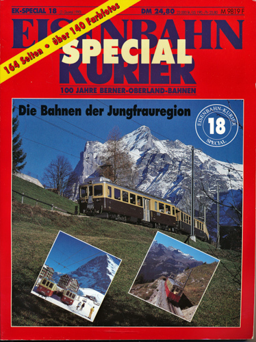   Eisenbahn Kurier Special Heft 18: 100 Jahre Berner-Oberland-Bahnen. Die Bahnen der Jungfrauregion. 