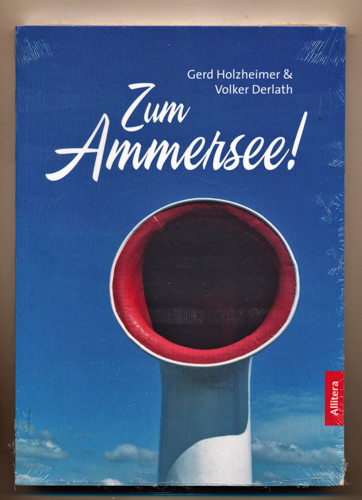 HOLZHEIMER, Gerd / DERLATH, Volker  Zum Ammersee!. 