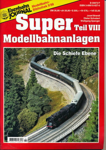 Brandl, Josef / Schubert, Dietmar / Spenger, Wolfgang  Eisenbahn Journal Modellbahn-Bibliothek II/98: Super Modellbahnanlagen Teil VIII. Die Schiefe Ebene. 