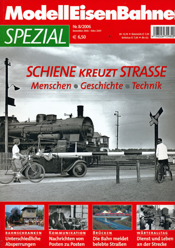   Modelleisenbahner Spezial Heft 8/2006: Schiene kreuzt Strasse. Menschen, Geschichte, Technik. 