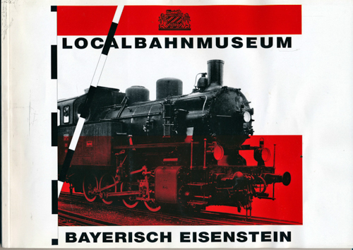   Localbahnmuseum Bayrisch Eisenstein. Katalog - mit kleinem Nachschlagewerk zu den bayerischen Nebenbahnen, Privatbahnen und Bergbahnen speziell deren Triebfahrzeuge (bis 1950). 