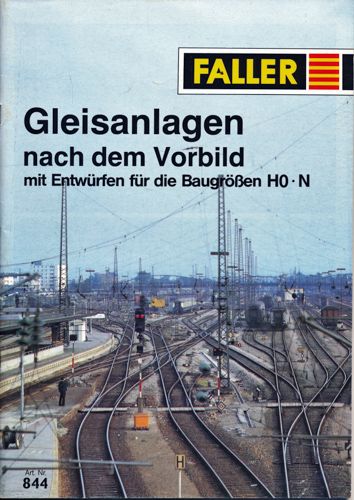 Stein, Bernhard  FALLER Gleisanlagen nach dem Vorbild mit Entwürfen für die Baugrößen H0 o N. 