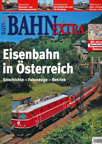   Bahn-Extra Heft 3/2006: Eisenbahn in Österreich. Geschichte, Fahrzeuge, Betrieb. 