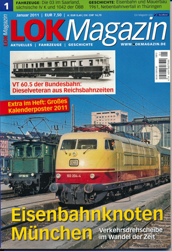   Lok Magazin Heft 1/2011: Eisenbahnknoten München. Verkehrsdrehscheibe im Wandel der Zeit. 