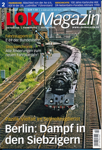   Lok Magazin Heft 2/2013: Berlin: Dampf in den Siebzigern. Pazifik-Vielfalt im Schnellzugdienst. 