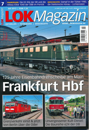   Lok Magazin Heft 7/2013: Frankfurt Hbf. 125 Jahre Eisenbahndrehscheibe am Main. 