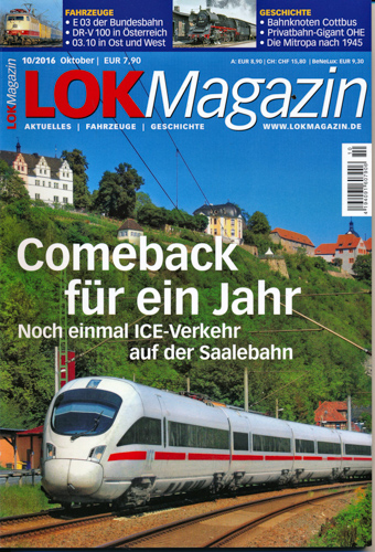   Lok Magazin Heft 10/2016: Comeback für ein Jahr. Noch einmal ICE-Verkehr auf der Saalebahn. 