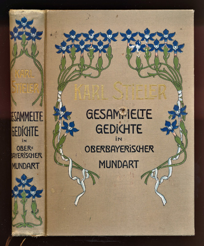 STIELER, Karl  Gesammelte Gedichte in oberbayerischer Mundart. 