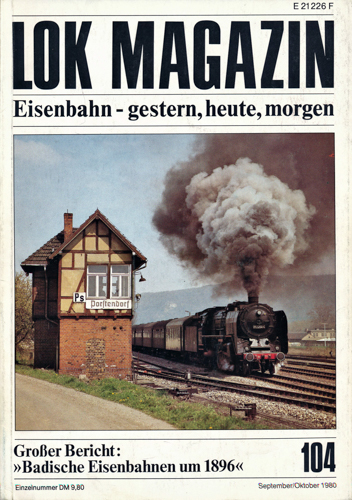   Lok Magazin Heft 104 (September/Oktober 1980): Großer Bericht: 'Badische Eisenbahn um 1896'. 