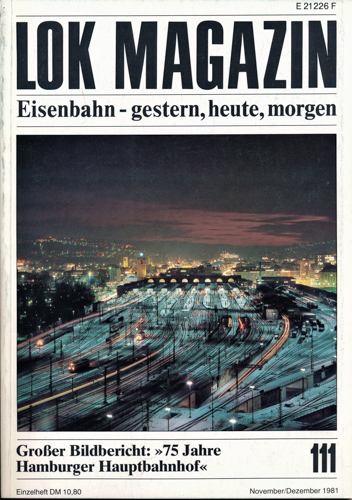   Lok Magazin Heft 111 (November/Dezember 1981): Großer Bildbericht: '75 Jahre Hamburger Hauptbahnhof'. 