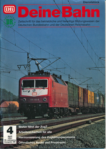   Deine Bahn Heft 4/1991: Wohin fährt der Zug? Arbeitssicherheit für alle u.a.. 