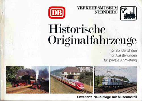 Verkehrsmuseum Nürnberg (Hrg.)  Historische Originalfahrzeuge für Sonderfahrten, für Ausstellungen, für private Anmietung. Erweiterte Neuauflage mit Museumsteil. 