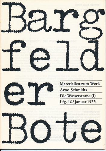 (SCHMIDT, Arno)  Bargfelder Bote. Materialien zum Werk Arno Schmidts. Lfg. 10/Jan. 1975: Die Wasserstrasse (I). 