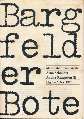 (SCHMIDT, Arno)  Bargfelder Bote. Materialien zum Werk Arno Schmidts. Lfg. 14/Dez. 1975: Antike Rezeption (I). 
