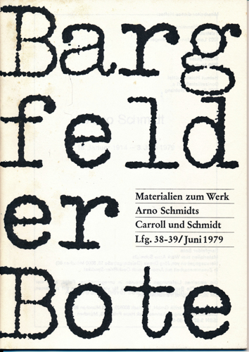 (SCHMIDT, Arno)  Bargfelder Bote. Materialien zum Werk Arno Schmidts. Lfg. 38-39/Juni 1979: Carroll und Schmidt. 
