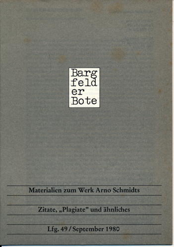 (SCHMIDT, Arno)  Bargfelder Bote. Materialien zum Werk Arno Schmidts. Lfg. 49/September 1980: Zitate, "Plagiate" und ähnliches. 