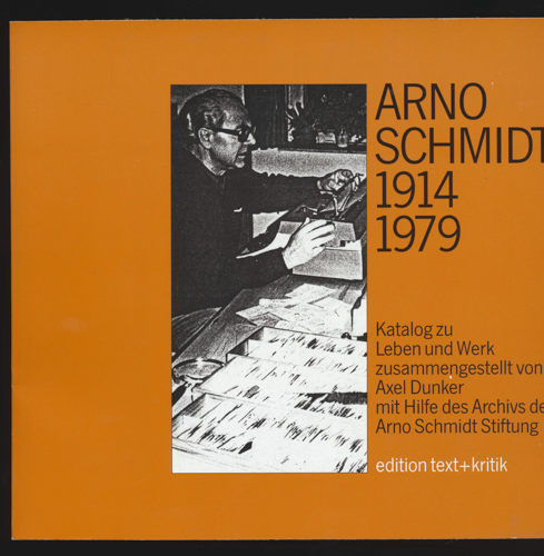 DUNKER, Axel  Arno Schmidt 1914-1979. Katalog zu Leben und Werk. 