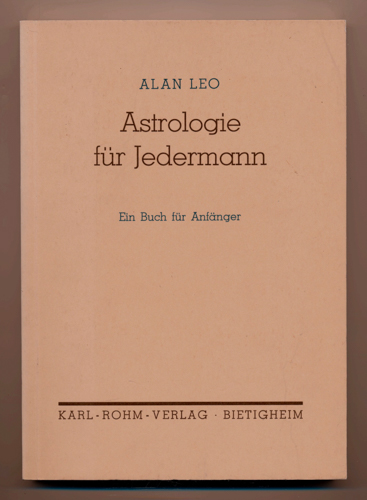 LEO, Allan  Astrologie für Jedermann Ein Buch für Anfänger. 