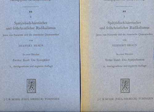 BRAUN, Herbert  Spätjüdisch-häretischer. Radikalismus. Zwei Bände: Band 1: Das Spätjudentum, Band 2: Die Synoptiker.. 
