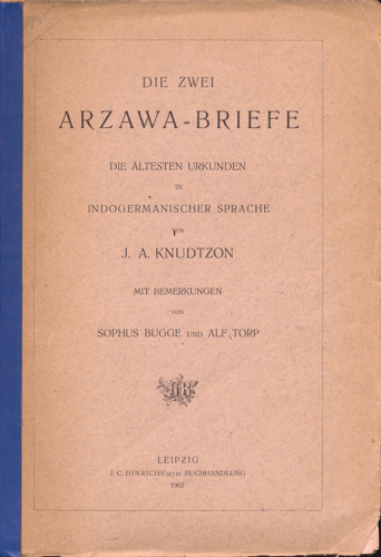 KNUDTZON, Joergen Alexander  Die zwei Arzawa-Briefe. Die ältesten Urkunden in indogermanischer Sprache. 