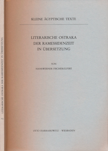 FISCHER-ELFERT, Hans-Werner  Literarische Ostraka der Ramessidenzeit in Übersetzung. 
