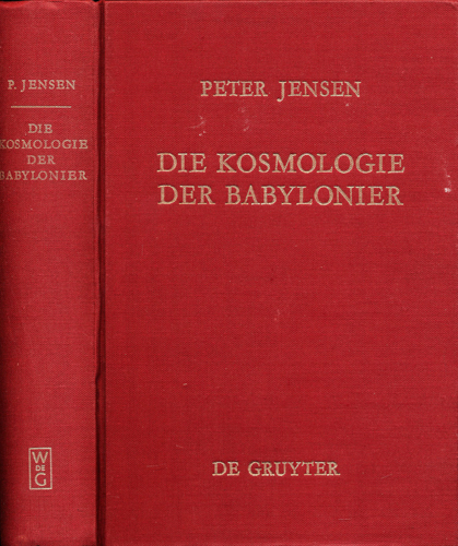 JENSEN, Peter  Die Kosmologie der Babylonier. Studien und Materialien. 