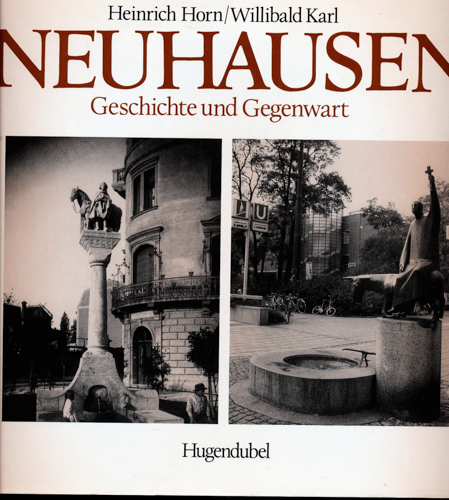 HORN, Heinrich / KARL, Willibald  Neuhausen. Geschichte und Gegenwart, hrggb. von Richard Bauer. 