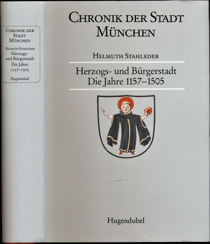 STAHLEDER, Helmuth  Chronik der Stadt München. hier: Band 1 apart: Herzogsstadt und Bürgerstadt. 