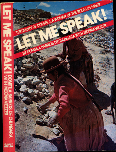 BARRIOS DE CHUNGARA, Domitia  Let Me Speak! Testimony of Domatila, a Woman of the Bolivian Mines. 