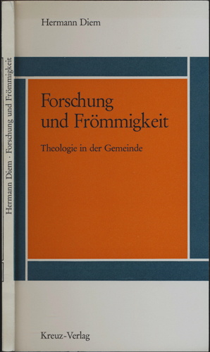 DIEM, Hermann  Forschung und Frömmigkeit. Theologie in der Gemeinde. 