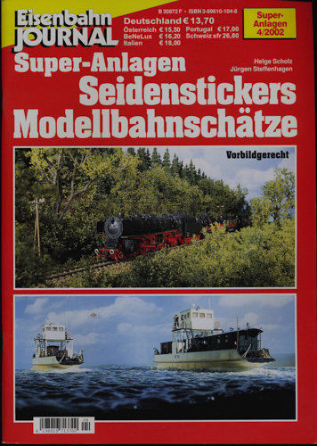 Scholz, Helge / Steffenhagen, Jürgen  Eisenbahn Journal Super-Anlagen Heft 4/2002: Seidenstickers Modellbahnschätze. Vorbildgerecht. 