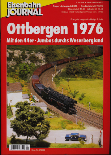 Huguenin, Francois / Scholz, Helge  Eisenbahn Journal Super-Anlagen Heft 2/2006: Ottbergen 1976. Mit den 44er Jumbos durchs Weserbergland. 