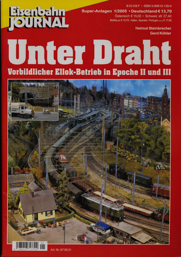 Steinbrecher, Helmut / Köhler, Gerd  Eisenbahn Journal Super-Anlagen Heft 1/2005: Unter Draht.  Vorbildlicher Ellok-Betrieb in Epoche II und III. 