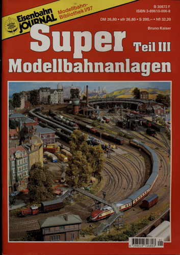 Kaiser, Bruno  Eisenbahn Journal Modellbahn Bibliothek Heft I/97: Super-Modellbahnanlagen Teil III. 