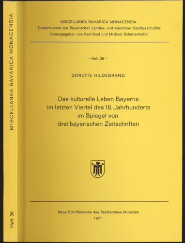 HILDEBRAND, Dorette  Das kulturelle Leben Bayerns im letzten Viertel des 18. Jahrhunderts im Spiegel von drei bayerischen Zeitschriften. 